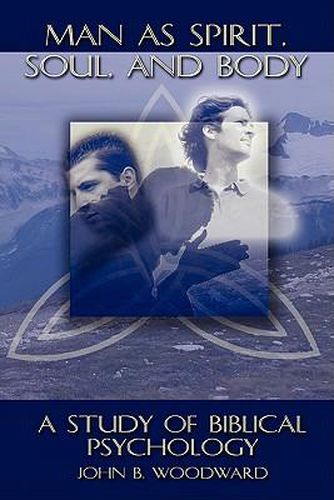 Cover image for Man as Spirit, Soul, and Body: A Study of Biblical Psychology