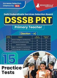 Cover image for DSSSB PRT - Primary Teacher Book 2023 (Section A) - General Awareness, Reasoning, Arithmetical & Numerical Ability, English and Hindi - 15 Practice Tests with Free Access To Online Tests