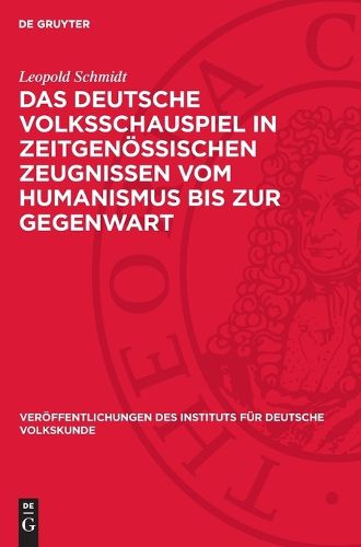 Cover image for Das Deutsche Volksschauspiel in Zeitgenoessischen Zeugnissen Vom Humanismus Bis Zur Gegenwart