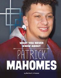 Cover image for What You Never Knew about Patrick Mahomes