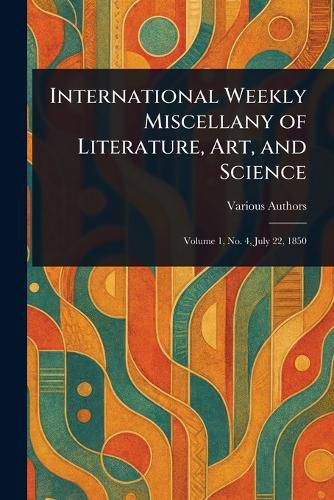 Cover image for International Weekly Miscellany of Literature, Art, and Science