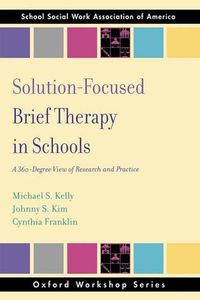 Cover image for Solution-Focused Brief Therapy in Schools: A 360-Degree View of Research and Practice