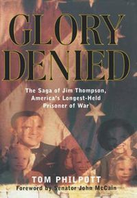 Cover image for Glory Denied: The Saga of Jim Thompson, America's Longest-Held Prisoner of War
