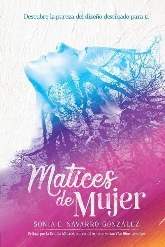 Cover image for Matices de Mujer: Descubre la pureza del diseno destinado para ti