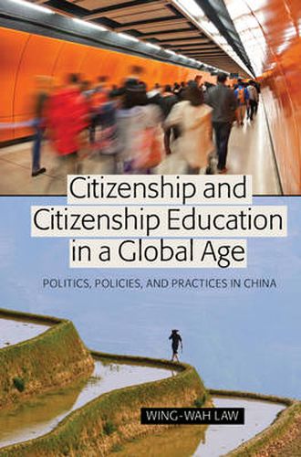 Cover image for Citizenship and Citizenship Education in a Global Age: Politics, Policies, and Practices in China