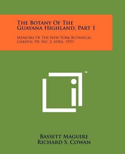 Cover image for The Botany of the Guayana Highland, Part 1: Memoirs of the New York Botanical Garden, V8, No. 2, April, 1953