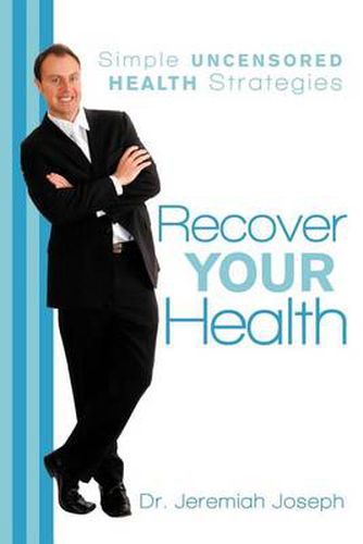 Cover image for Recover Your Health: Simple Uncensored Health Strategies