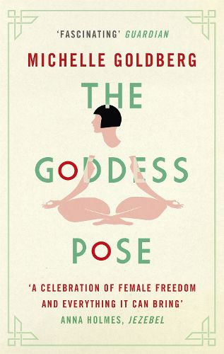 Cover image for The Goddess Pose: The Audacious Life of Indra Devi, the Woman Who Helped Bring Yoga to the West