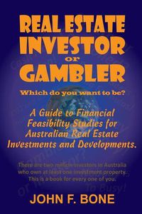 Cover image for Real Estate Investor or Gambler!: Which Do You Want to Be?