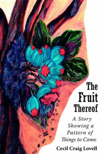 Cover image for The Fruit Thereof: A Story Showing a Pattern of Things to Come