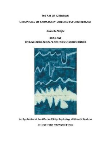 The Art of Attention: Chronicles of an Angry Imagery-oriented Psychotherapist