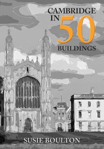 Cover image for Cambridge in 50 Buildings
