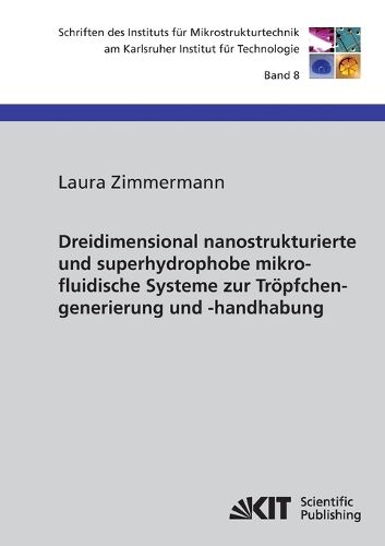 Cover image for Dreidimensional nanostrukturierte und superhydrophobe mikrofluidische Systeme zur Troepfchengenerierung und -handhabung