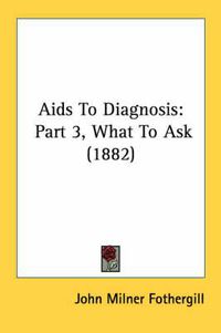 Cover image for AIDS to Diagnosis: Part 3, What to Ask (1882)