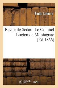 Cover image for Revue de Sedan. Le Colonel Lucien de Montagnac