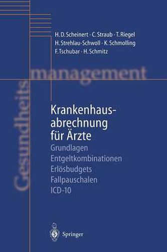 Krankenhausabrechnung Fur AErzte: Grundlagen -- Entgeltkombinationen -- Erloesbudgets -- Fallpauschalen -- ICD-10