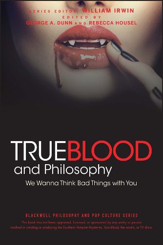 Cover image for True Blood and Philosophy: We Wanna Think Bad Things with You