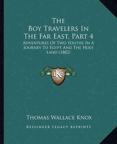 The Boy Travelers in the Far East, Part 4: Adventures of Two Youths in a Journey to Egypt and the Holy Land (1882)