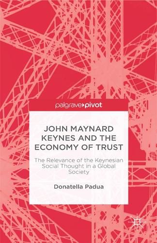 Cover image for John Maynard Keynes and the Economy of Trust: The Relevance of the Keynesian Social Thought in a Global Society