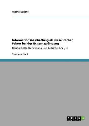 Cover image for Informationsbeschaffung als wesentlicher Faktor bei der Existenzgrundung: Beispielhafte Darstellung und kritische Analyse