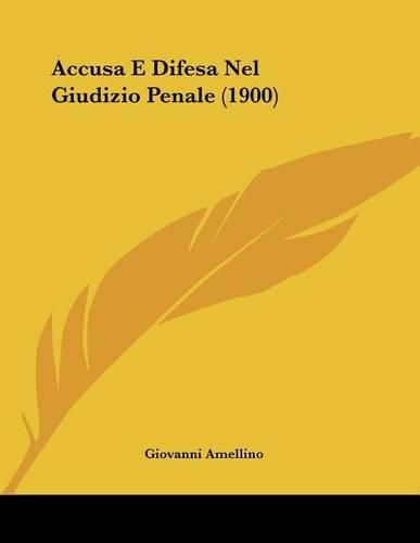 Cover image for Accusa E Difesa Nel Giudizio Penale (1900)