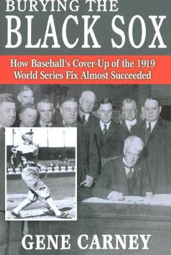 Cover image for Burying the Black Sox: How Baseball's Cover-up of the 1919 World Series Fix Almost Succeeded