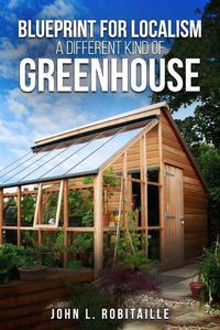 Cover image for Blueprint for Localism - Different Kind of Greenhouse