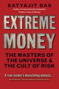 Cover image for Extreme Money: The Masters of the Universe and the Cult of Risk