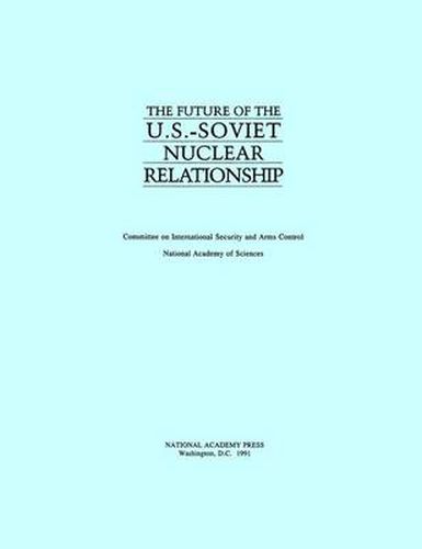 The Future of the U.S.-Soviet Nuclear Relationship