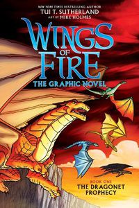 Cover image for Wings of Fire: The Dragonet Prophecy: A Graphic Novel (Wings of Fire Graphic Novel #1): The Graphic Novel Volume 1