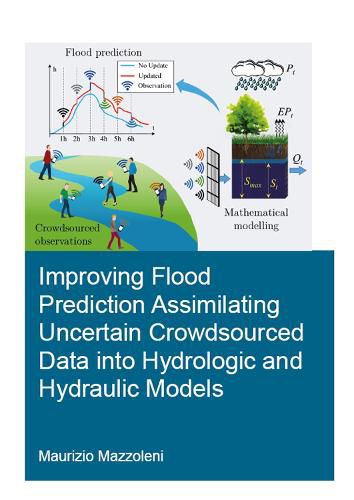 Cover image for Improving Flood Prediction Assimilating Uncertain Crowdsourced Data into Hydrologic and Hydraulic Models