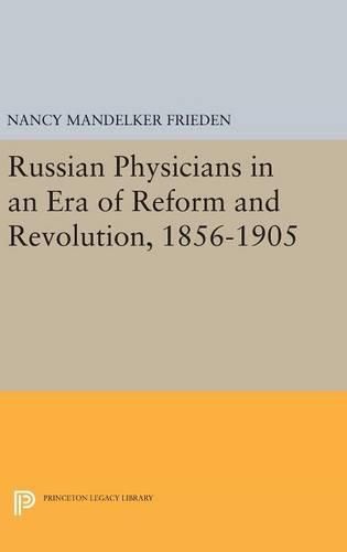 Cover image for Russian Physicians in an Era of Reform and Revolution, 1856-1905