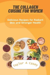 Cover image for The Collagen Cuisine for Women