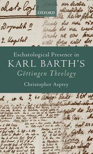 Eschatological Presence in Karl Barth's Goettingen Theology