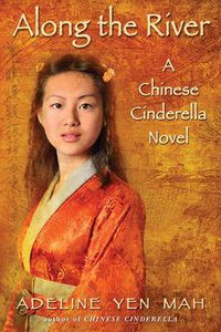 Cover image for Along the River: A Chinese Cinderella Novel