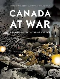 Cover image for Canada at War: A Graphic History of World War Two
