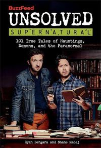 Cover image for BuzzFeed Unsolved Supernatural: 101 True Tales of Hauntings, Demons, and the Paranormal