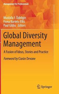 Cover image for Global Diversity Management: A Fusion of Ideas, Stories and Practice