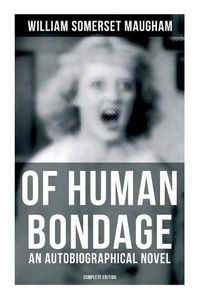 Cover image for Of Human Bondage (an Autobiographical Novel) - Complete Edition