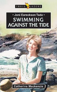 Cover image for Joni Eareckson Tada: Swimming Against the Tide