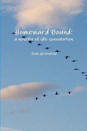 Cover image for Homeward Bound: a Novella of Idle Speculation