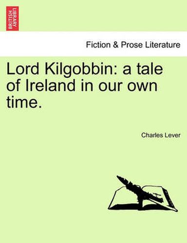 Cover image for Lord Kilgobbin: A Tale of Ireland in Our Own Time. Vol. II.