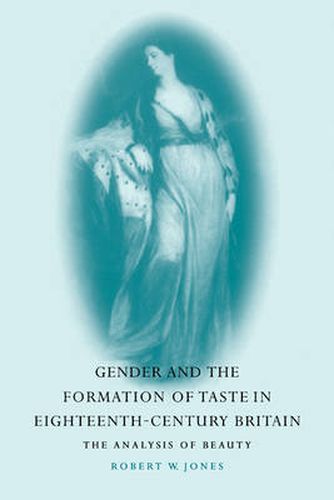 Cover image for Gender and the Formation of Taste in Eighteenth-Century Britain: The Analysis of Beauty