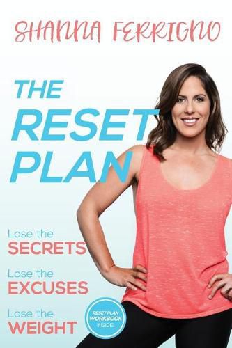 Cover image for The Reset Plan: Lose the Secrets, Lose the Excuses, Lose the Weight
