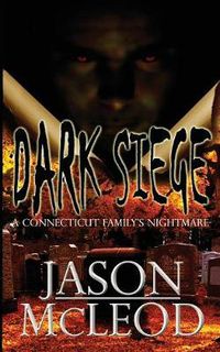 Cover image for Dark Siege: A Connecticut Family's Nightmare