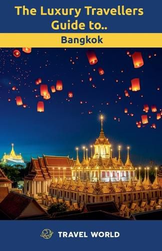 Cover image for The Luxury Travellers Guide to Bangkok