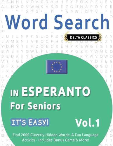 Cover image for Word Search in Esperanto for Seniors - It's Easy! Vol.1 - Delta Classics - Find 2000 Cleverly Hidden Words