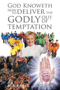 Cover image for God Knoweth How to Deliver the Godly Out of Temptation