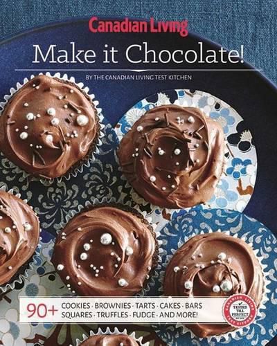 Cover image for Canadian Living: Make It Chocolate!