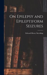 Cover image for On Epilepsy and Epileptiform Seizures